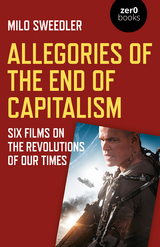 Allegories of the End of Capitalism -  Milo Sweedler