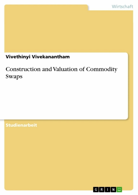 Construction and Valuation of Commodity Swaps - Vivethinyi Vivekanantham