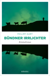 Bündner Irrlichter - Philipp Gurt