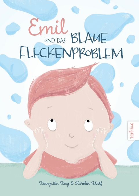 Emil und das blaue Fleckenproblem - Franziska Frey, Karolin Wolf