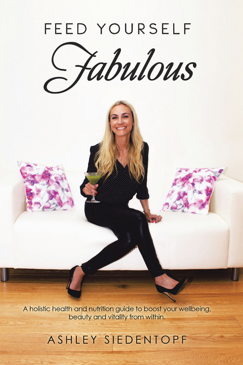 Feed Yourself Fabulous -  Ashley Siedentopf