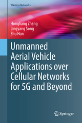Unmanned Aerial Vehicle Applications over Cellular Networks for 5G and Beyond - Hongliang Zhang, Lingyang Song, Zhu Han
