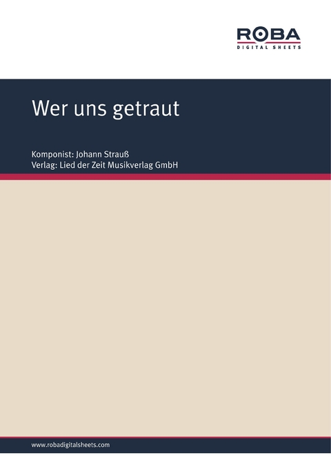 Wer uns getraut - Johann Strauß, Ignaz Schnitzer, Erich Scheffler