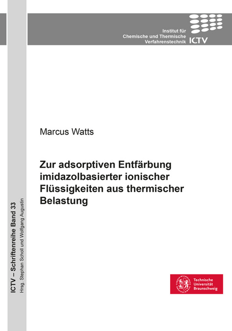 Zur adsorptiven Entf&#xE4;rbung imidazolbasierter ionischer Fl&#xFC;ssigkeiten aus thermischer Belastung -  Marcus Watts