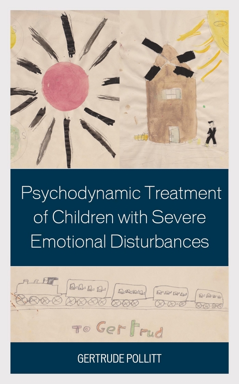 Psychodynamic Treatment of Children with Severe Emotional Disturbances -  Gertrude Pollitt