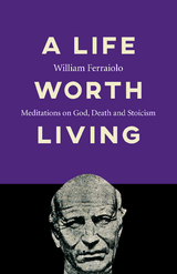 Life Worth Living -  William Ferraiolo