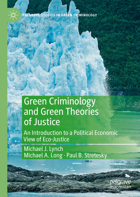 Green Criminology and Green Theories of Justice -  Michael J. Lynch,  Michael A. Long,  Paul B. Stretesky