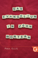 Das Evangelium in zehn Wörtern -  Paul Ellis