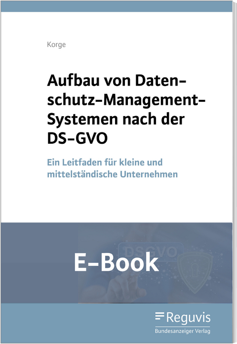 Aufbau von Datenschutz-Management-Systemen nach der DS-GVO (E-Book) -  Tobias Korge