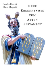 Neue Erkenntnisse zum Alten Testament - Franka Foresti, Klaus Magnoli