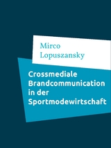 Crossmediale Brandcommunication in der Sportmodewirtschaf - Mirco Lopuszansky