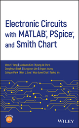 Electronic Circuits with MATLAB, PSpice, and Smith Chart -  Donghyun Baek,  Won Y. Yang,  Woo June Choi,  Taeho Im,  Jingon Joung,  Jaekwon Kim,  Han L. Lee,  Sungjoon Lim,  Kyung W. Park,  Suhyun Park