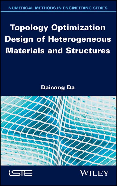 Topology Optimization Design of Heterogeneous Materials and Structures -  Daicong Da