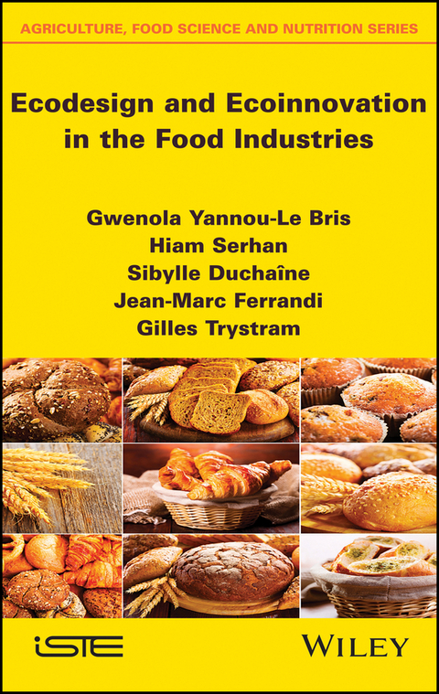 Ecodesign and Ecoinnovation in the Food Industries - Gwenola Yannou-Le Bris, Hiam Serhan, Sibylle Duchaine, Jean-Marc Ferrandi, Gilles Trystram