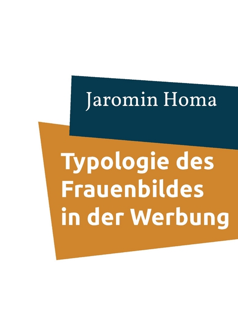 Typologie des Frauenbildes in der Werbung - Jaromin Homa