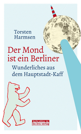 Der Mond ist ein Berliner - Torsten Harmsen