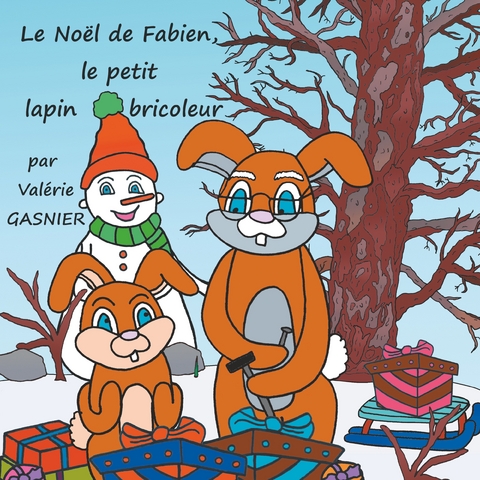 Le Noël de Fabien, le petit lapin bricoleur - Valérie Gasnier