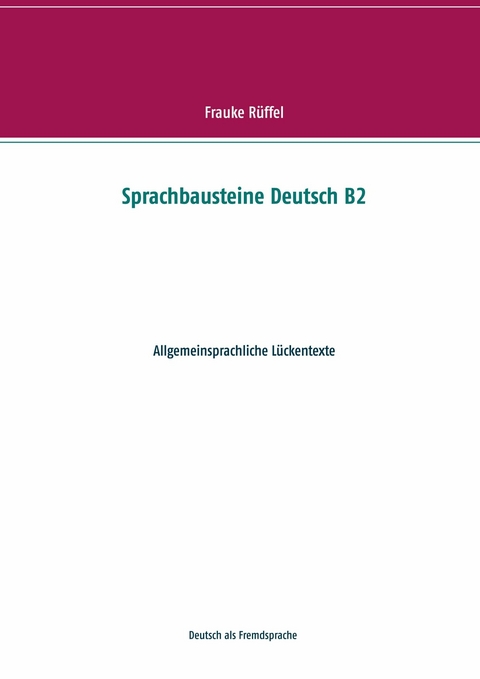 Sprachbausteine Deutsch B2 - Frauke Rüffel