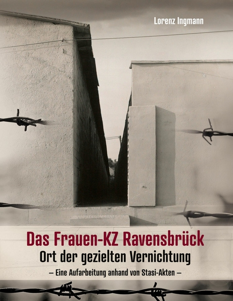 Das Frauen-KZ Ravensbrück - Lorenz Ingmann