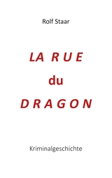 La  rue  du  Dragon - Rolf Staar