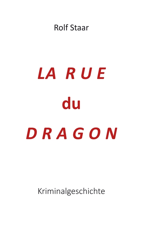 La  rue  du  Dragon - Rolf Staar