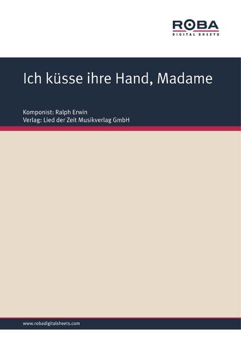 Ich küsse ihre Hand, Madame - Ralph Erwin, Wolfram Schöne, Fritz Rotter