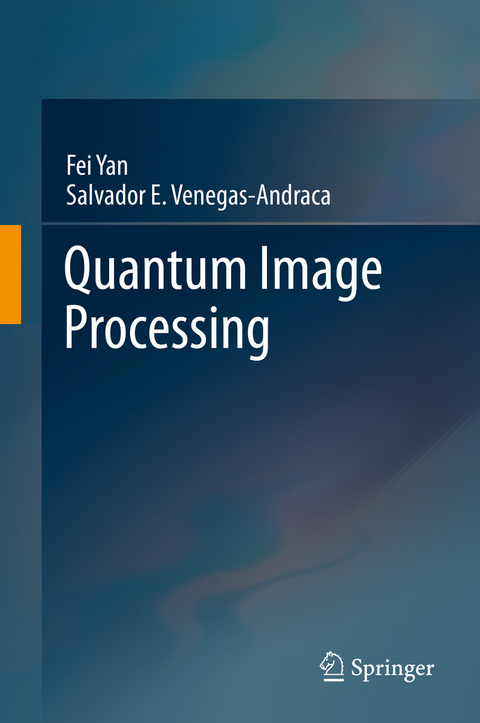 Quantum Image Processing -  Salvador E. Venegas-Andraca,  Fei Yan