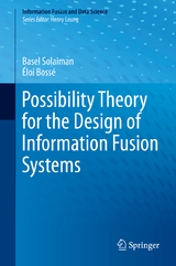 Possibility Theory for the Design of Information Fusion Systems - Basel Solaiman, Éloi Bossé