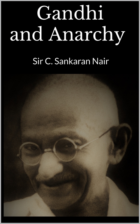 Gandhi and Anarchy - Sir C. Sankaran Nair
