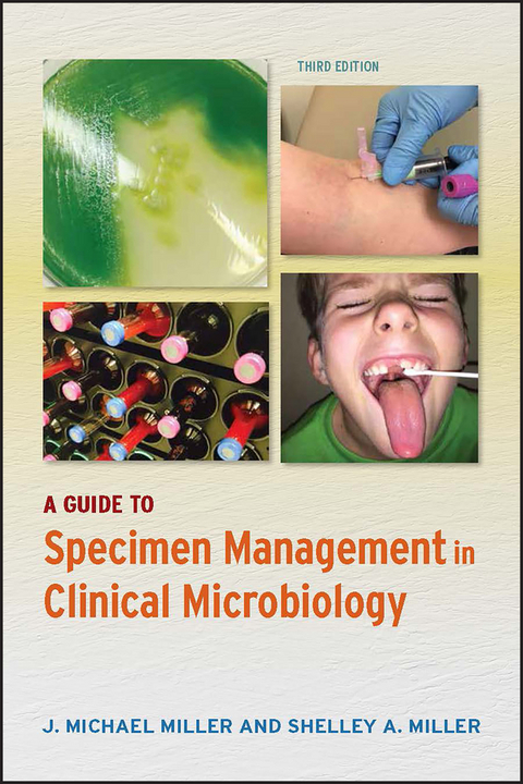 Guide to Specimen Management in Clinical Microbiology -  J. Michael Miller,  Shelley A. Miller