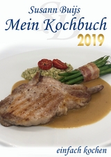 Mein Kochbuch - Edition 2019 - Susann Buijs