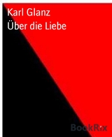 Über die Liebe - Karl Glanz