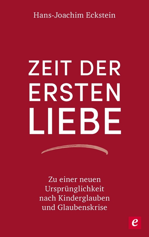 Zeit der ersten Liebe - Hans-Joachim Eckstein