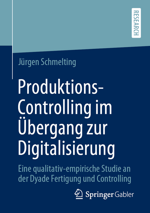 Produktions-Controlling im Übergang zur Digitalisierung - Jürgen Schmelting
