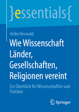 Wie Wissenschaft Länder, Gesellschaften, Religionen vereint - Heiko Herwald