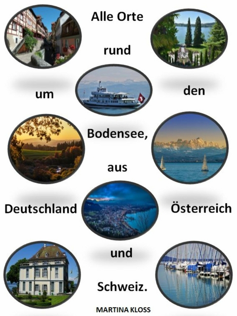 Bodenseeorte aus Deutschland, Schweiz und Österreich. - Martina Kloss