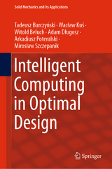 Intelligent Computing in Optimal Design - Tadeusz Burczyński, Waclaw Kuś, Witold Beluch, Adam Długosz, Arkadiusz Poteralski, Mirosław Szczepanik