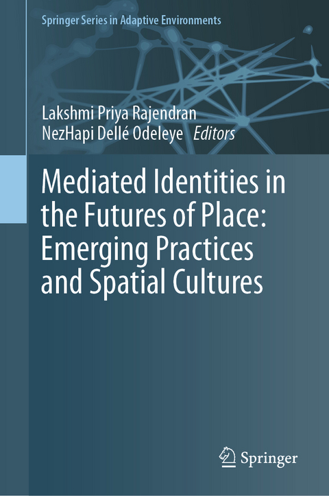 Mediated Identities in the Futures of Place: Emerging Practices and Spatial Cultures - 