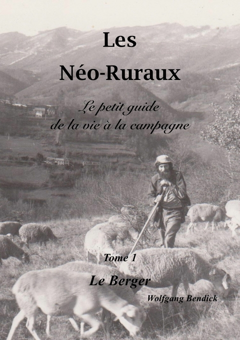 Les Néo-Ruraux Tome 1: Le Berger - Wolfgang Bendick