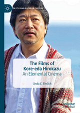 The Films of Kore-eda Hirokazu -  Linda C. Ehrlich