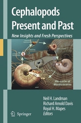 Cephalopods Present and Past: New Insights and Fresh Perspectives -  Neil H. Landman,  Richard Arnold Davis,  Royal H. Mapes