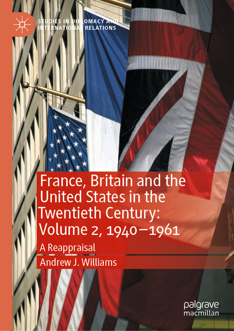 France, Britain and the United States in the Twentieth Century: Volume 2, 1940-1961 -  Andrew J. Williams