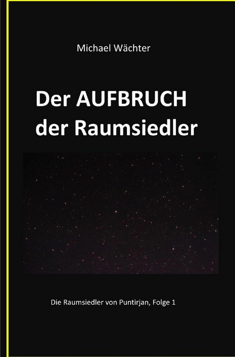 Der AUFBRUCH der Raumsiedler -  Michael Wächter