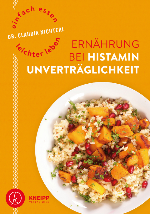Einfach essen – leichter leben Ernährung bei Histaminunverträglichkeit - Claudia Nichterl