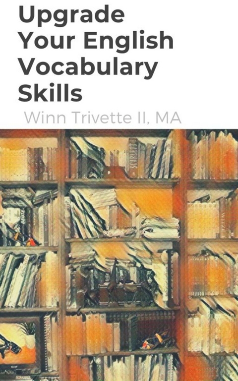Upgrade Your English Vocabulary Skills -  MA Winn Trivette II