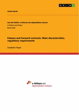 Futures and forward contracts. Main characteristics, regulatory requirements - Vivien Barth