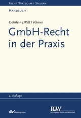 GmbH-Recht in der Praxis -  Markus Gehrlein,  Carl-Heinz Witt,  Michael Volmer