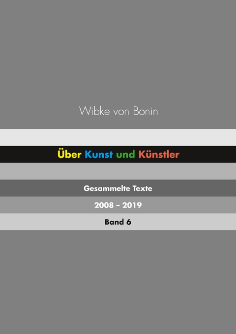 Über Kunst und Künstler Band 6 - Wibke von Bonin