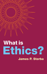 What is Ethics? -  James P. Sterba
