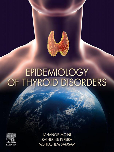 Epidemiology of Thyroid Disorders -  Jahangir Moini,  Katherine Pereira,  Mohtashem Samsam